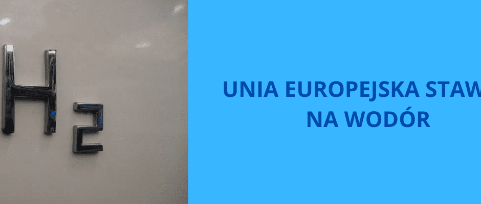 Unia Europejska stawia na wodór