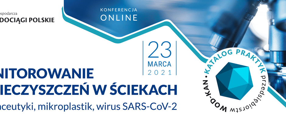 Zabezpieczone: Konferencja online – Monitorowanie zanieczyszczeń w ściekach – farmaceutyki, mikroplastik, wirus SARS-CoV-2: 23 marca 2021 – materiał