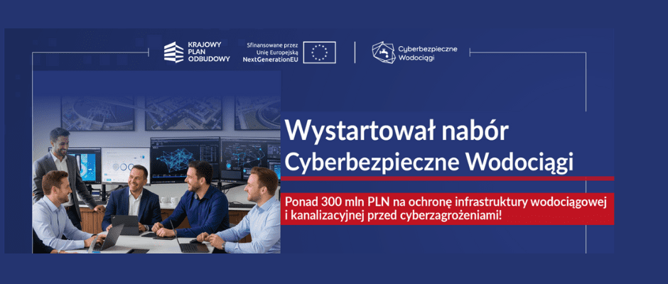 Ruszył nabór do programu „Cyberbezpieczne Wodociągi” – strategiczne wsparcie dla sektora wodociągowo-kanalizacyjnego