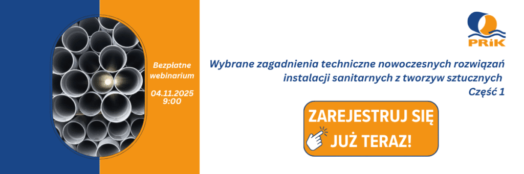BEZPŁATNY WEBINAR: Wybrane zagadnienia techniczne i normalizacyjne nowoczesnych rozwiązań sieci wodociągowych i kanalizacyjnych z tworzyw sztucznych cz. 8