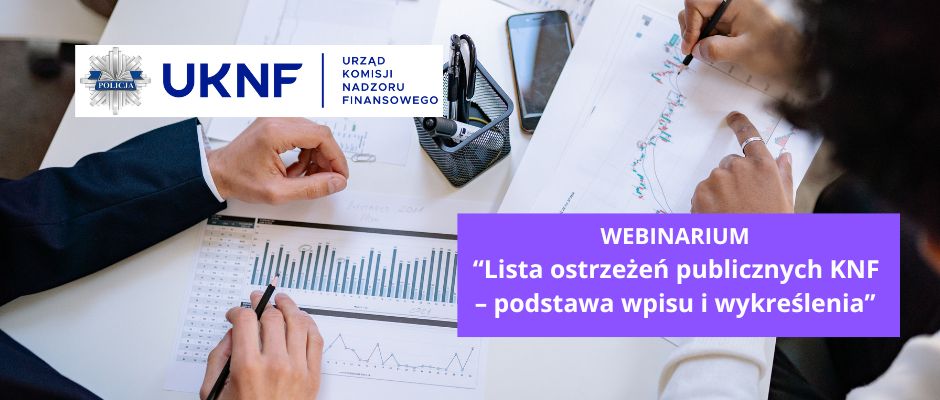 Zaproszenie na webinarium “Lista ostrzeżeń publicznych KNF – podstawa wpisu i wykreślenia”